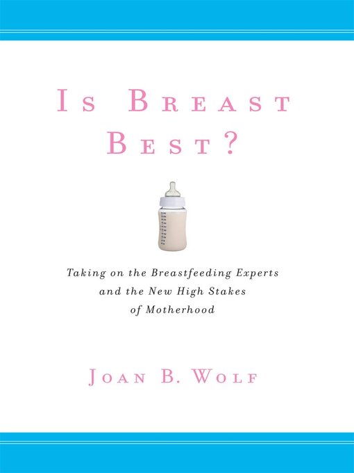 Title details for Is Breast Best? by Joan B. Wolf - Available